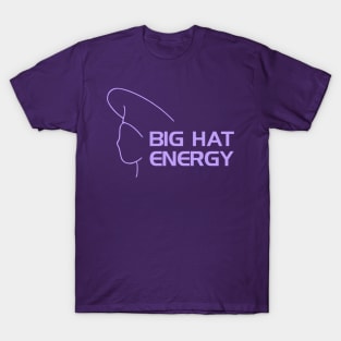 Big Hat Energy T-Shirt